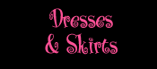 Dresses and Skirts